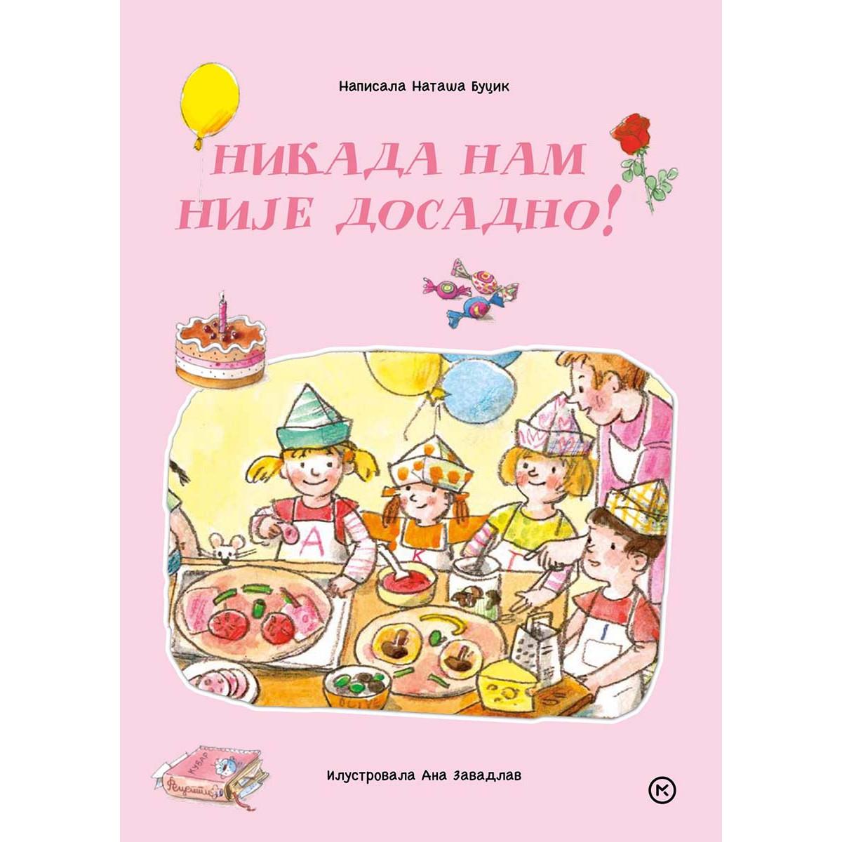 NIKADA NAM NIJE DOSADNO