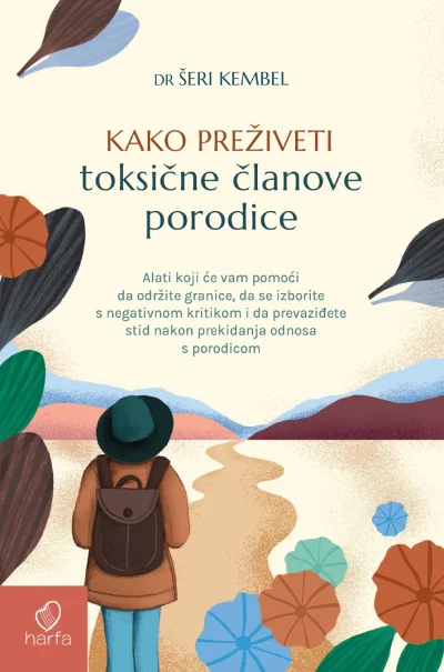 KAKO PREŽIVETI TOKSIČNE ČLANOVE PORODICE-Dr.Šeri Kembel