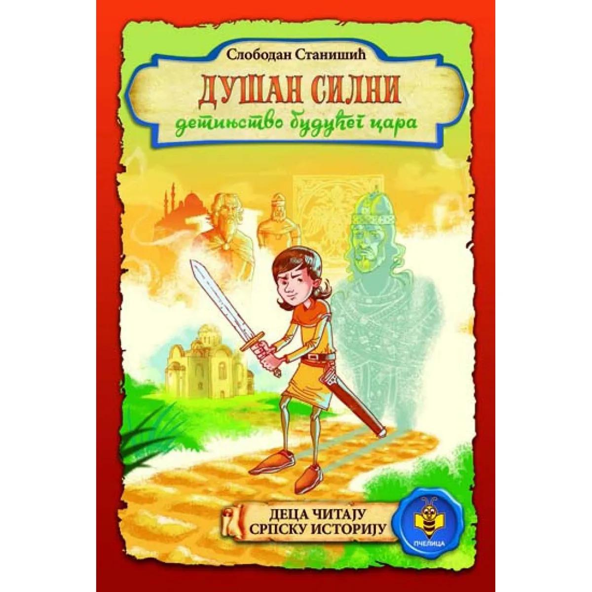 DUŠAN SILNI DETINJSTVO BUDUĆEG CARA-DECA ČIT.SR.IST.