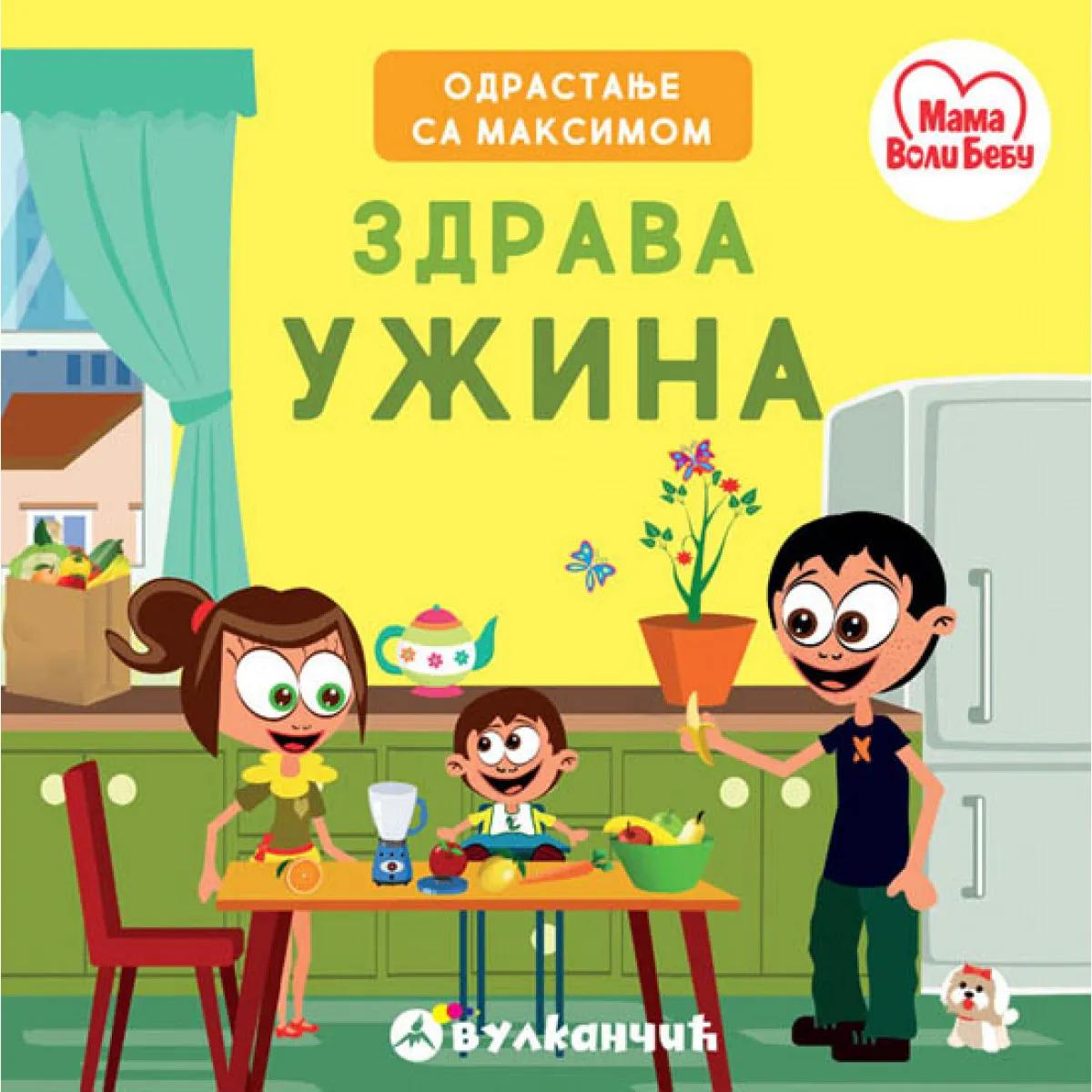 ODRASTANJE SA MAKSIMOM:ZDRAVA UZINA