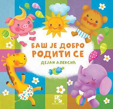 BAS JE DOBRO RODITI SE